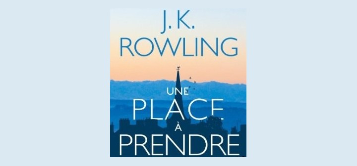 Littérature : Une place à prendre de J. K. Rowling