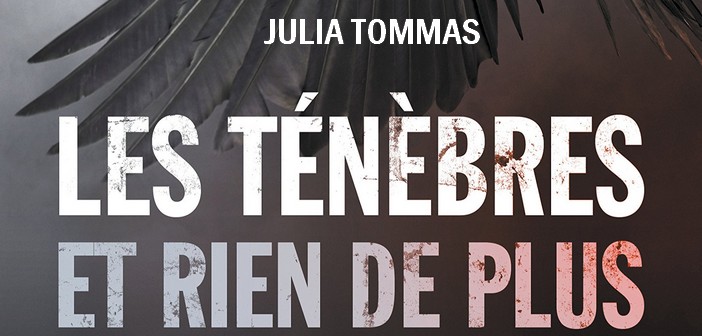 Littérature : Les ténèbres et rien de plus de Julia Tommas