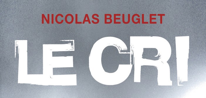 Littérature : Le cri de Nicolas Beuglet