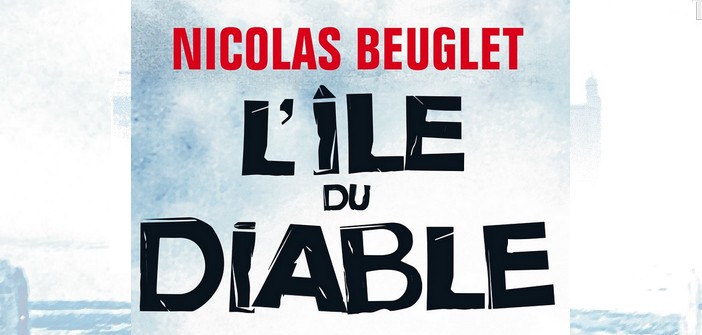 Littérature : L’île du diable de Nicolas Beuglet