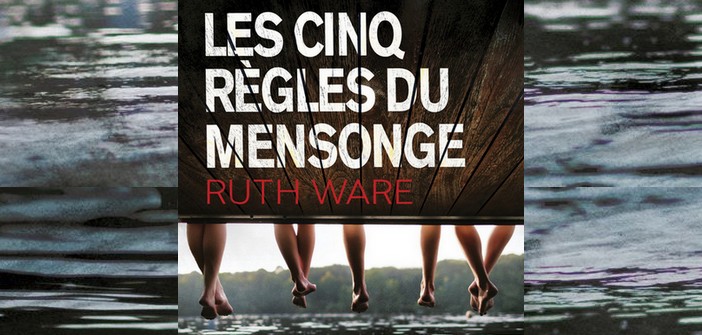 Littérature : Les cinq règles du mensonges de Ruth Ware