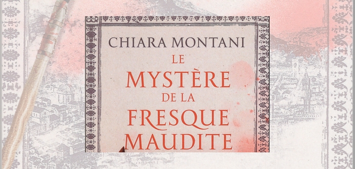 Littérature : Le mystère de la fresque maudite de Chiara Montani