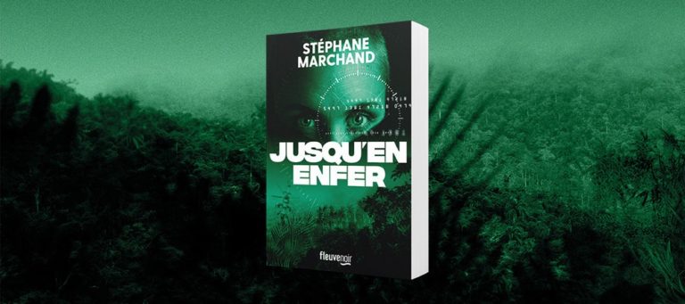 Littérature : Jusqu’en enfer de Stéphane Marchand